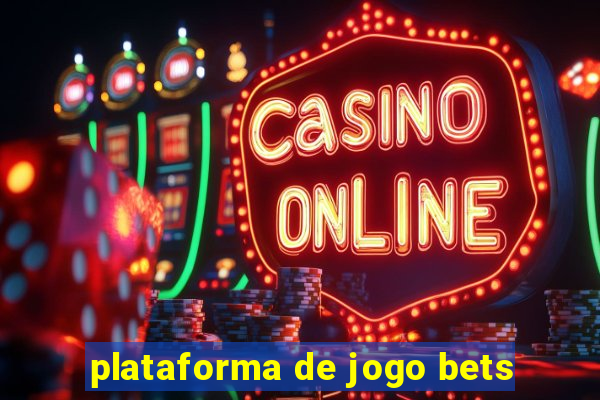 plataforma de jogo bets